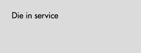 Die in service
