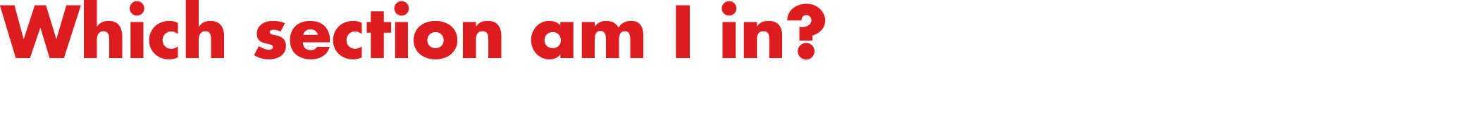 Which section am I in?