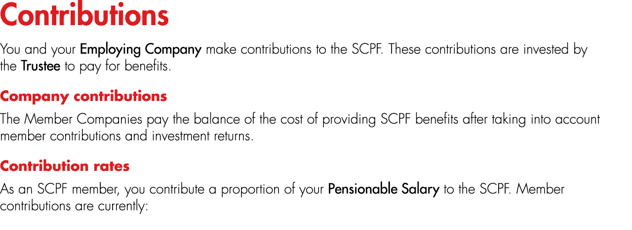 Contributions You and your Employing Company make contributions to the SCPF. These contributions are invested by the ...