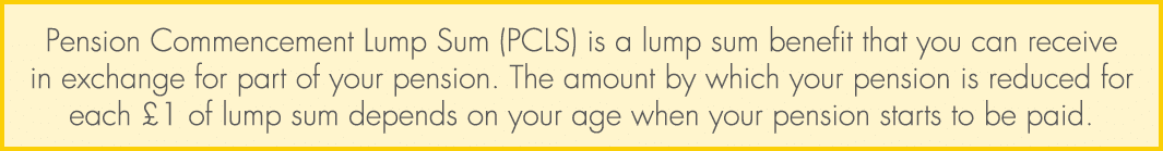Pension Commencement Lump Sum (PCLS) is a lump sum benefit that you can receive in exchange for part of your pension....