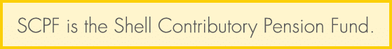 SCPF is the Shell Contributory Pension Fund.