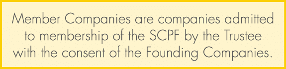 Member Companies are companies admitted to membership of the SCPF by the Trustee with the consent of the Founding Com...