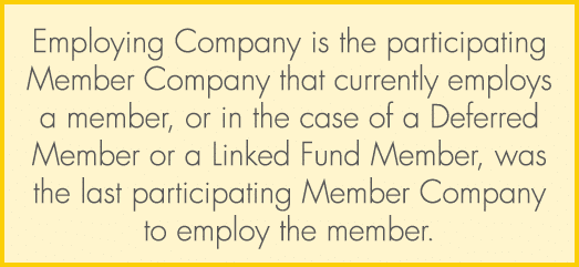 Employing Company is the participating Member Company that currently employs a member, or in the case of a Deferred M...